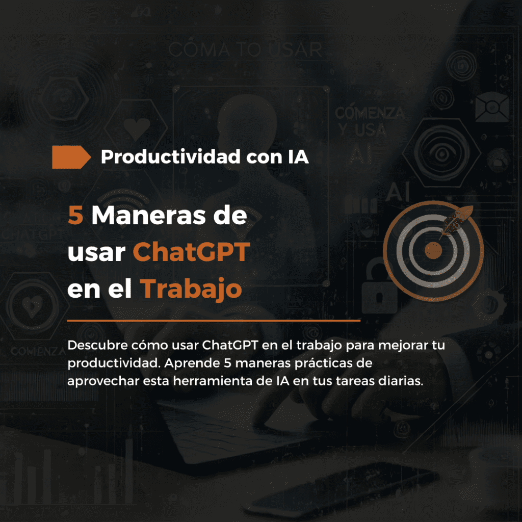 Conoce 5 Maneras de usar ChatGPT en el Trabajo - Mi Versión Digital