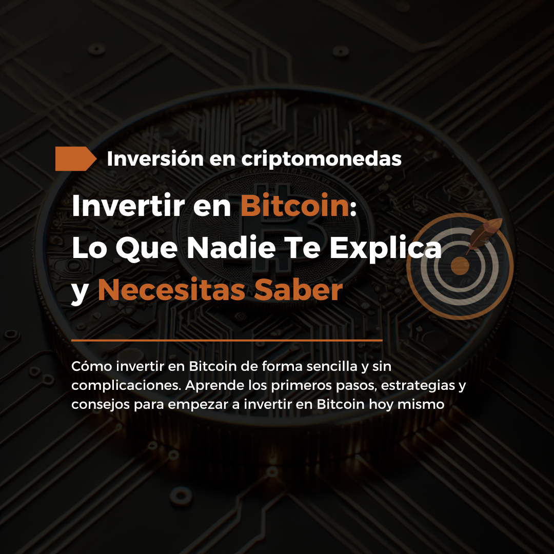 Invertir en Bitcoin: Lo Que Nadie Te Explica y Necesitas Saber